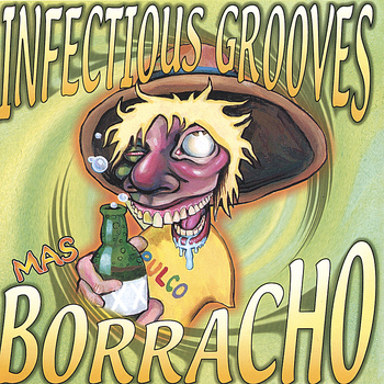Infectious Grooves - Mas Borracho