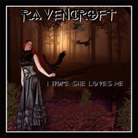Ravencroft - I Hope She Loves Me (When I'm Gone)