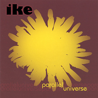Ike - Parallel Universe (new but no shrink wrap!)