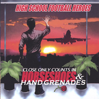 High School Football Heroes - Close Only Counts in Horseshoes and Handgrenades