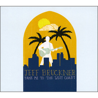 Jeff Bruckner - Take Me To The West Coast