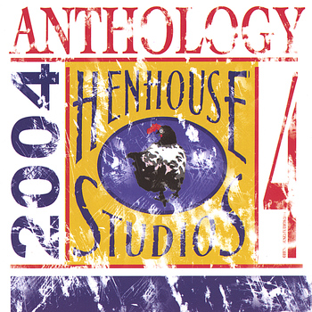 Hen House Studios Anthology 4, 2004 - Hen House Studios Anthology 4, 2004
