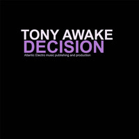 Tony Awake - Decision (IV Got Nothing for You)[Original Mix]