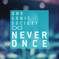 one sonic society - Never Once