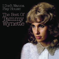 Tammy Wynette - I Don't Wanna Play House: The Best Of Tammy Wynette