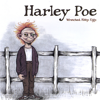 Harley Poe - Wretched.  Filthy.  Ugly.
