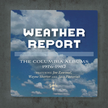 Weather Report - The Complete Weather Report / The Jaco Years- Columbia Albums Collection
