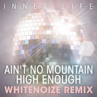 Inner Life - Ain't No Mountain High Enough (WhiteNoize Remix)