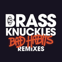 Brass Knuckles - Bad Habits (Remixes)