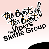 The Vipers Skiffle Group - The Best of the Best: The Vipers Skiffle Group 