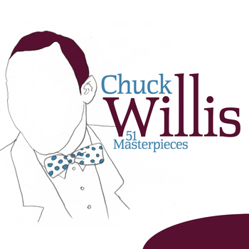 Chuck Willis - 51 Masterpieces