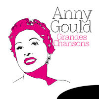 Anny Gould - Grandes Chansons: Anny Gould