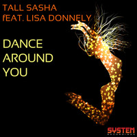 Tall Sasha feat. Lisa Donnely - Dance Around You
