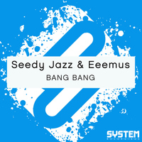 Seedy Jazz & Eeemus - BANG BANG