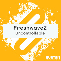 FreshwaveZ - Uncontrollable