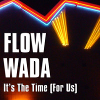 Flow Wada - It's the Time (For Us)