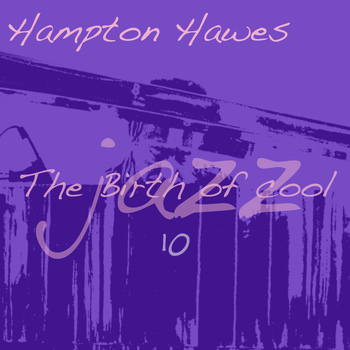 Hampton Hawes - The Birth of Cool 10