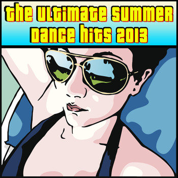 Various Artists - The Ultimate Summer Dance Hits 2013