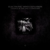 Electronic Mind Expansion - Change Is the Only Constant