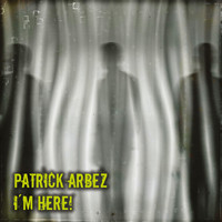 Patrick Arbez - I'm Here