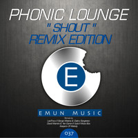 Phonic Lounge feat. Gerson S - Shout Remixedition