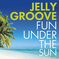 Jelly Groove - Fun Under The Sun