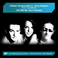 Stefan Gruenwald vs. Jerry Ropero feat. AnnaMaria - Let Me Be Your Fantasy