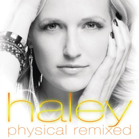 Haley - Physical Remixed