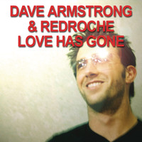 Dave Armstrong & Redroche - Love Has Gone