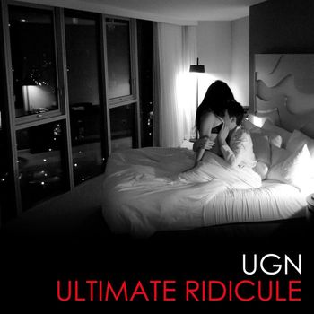 UGN - Ultimate Ridicule (Explicit)
