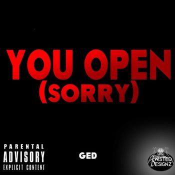 Ged - You Open (Sorry) (Explicit)