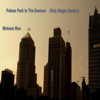 Motown Moe - Palmer Park in the Summer
