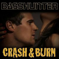 Basshunter - Crash & Burn (Explicit)