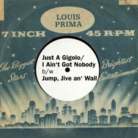 Louis Prima - Just A Gigolo/I Ain't Got Nobody b/w Jump, Jive an' Wail