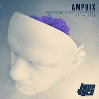 Amphix - Something A Bit Different / In My Mind