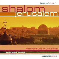 Paul Wilbur & Integrity's Hosanna! Music - Shalom Jerusalem (Live)
