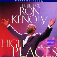 Ron Kenoly - The Best of Ron Kenoly : High Places