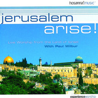 Paul Wilbur & Integrity's Hosanna! Music - Jerusalem Arise (Live)