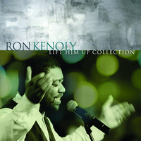 Ron Kenoly - Lift Him Up: The Best of Ron Kenoly