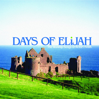 Robin Mark - Days of Elijah