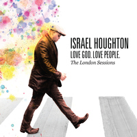 Israel Houghton - Love God. Love People. (The London Sessions)