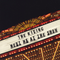 The Rising - Meet Me At the Show