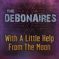 The Debonaires - With a Little Help from the Moon