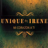 Unique - Mi Corazon a Ti (feat. Irene)