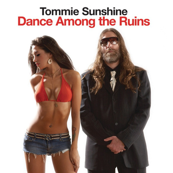 Tommie Sunshine - Dance Among the Ruins