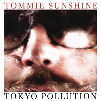 Tommie Sunshine - Tokyo Pollution