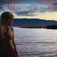 Late Night Alumni - It's Not Happening
