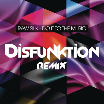 Raw Silk - Do It to the Music (Disfunktion Remix)