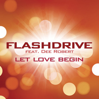 Flashdrive feat. Dee Robert - Let Love Begin