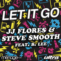 JJ Flores & Steve Smooth feat. B. Lee - Let It Go